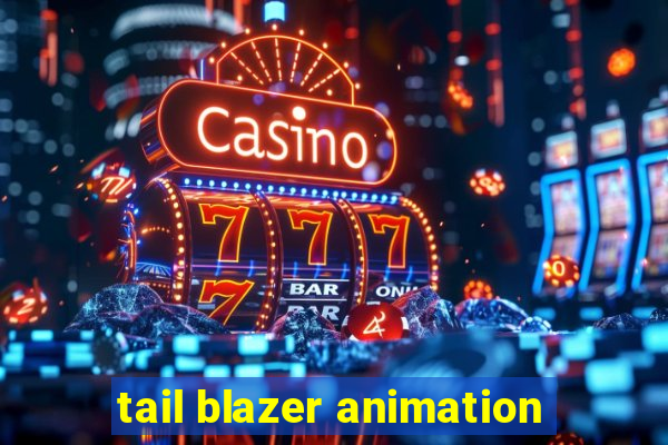 tail blazer animation